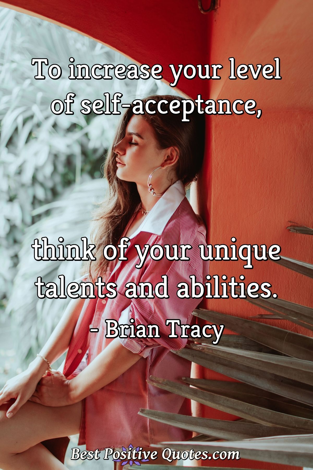 To Increase Your Level Of Self Acceptance Think Of Your Unique Talents And Best Positive