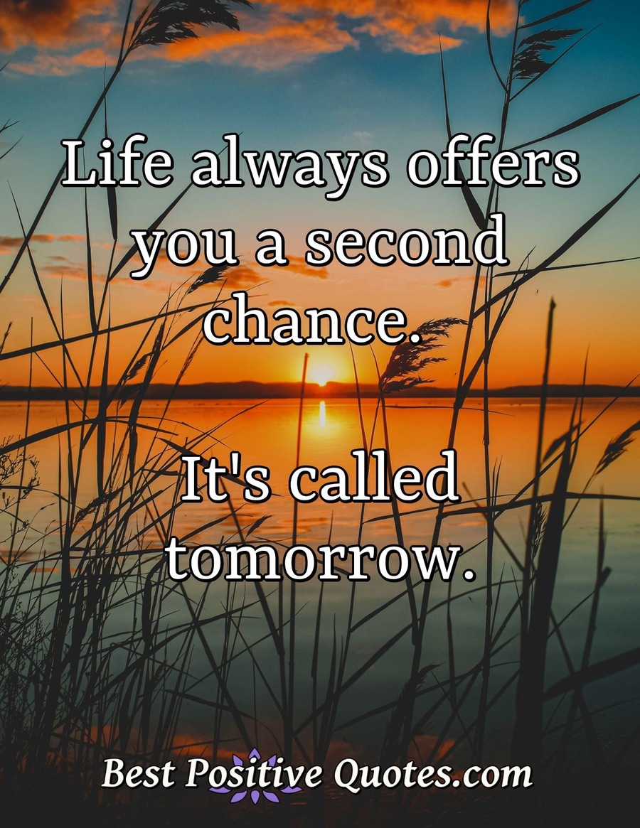 life-will-always-give-you-a-second-chance-it-s-called-tomorrow