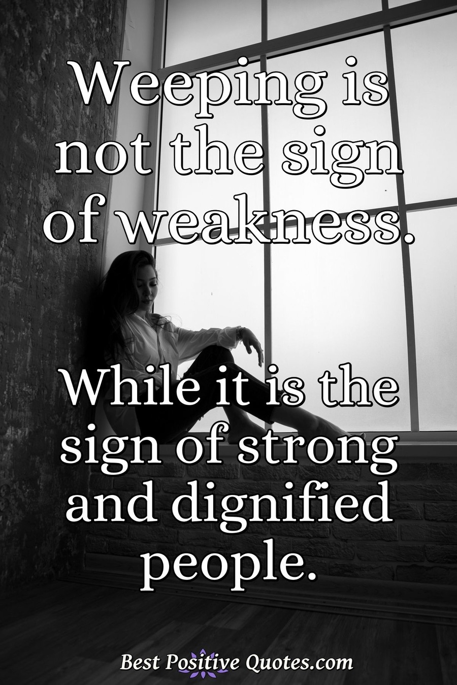 weeping-is-not-the-sign-of-weakness-while-it-is-the-sign-of-strong-and-best-positive-quotes